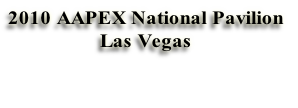 2010 AAPEX National Pavilion
Las Vegas

