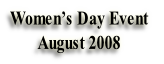 Women’s Day Event 
August 2008