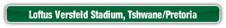 Loftus Versfeld Stadium, Tshwane/Pretoria.
