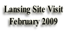 Lansing Site Visit
February 2009